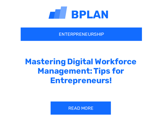 Mastering Digital Workforce Management: Tips for Entrepreneurs!