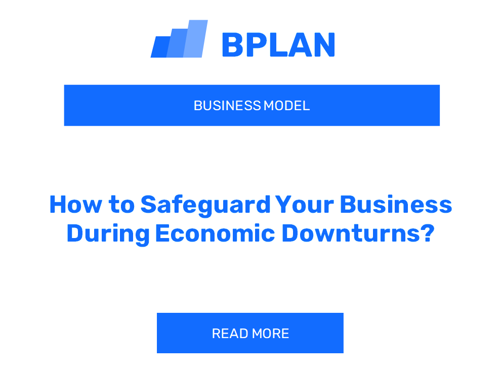 How to Safeguard Your Business During Economic Downturns?