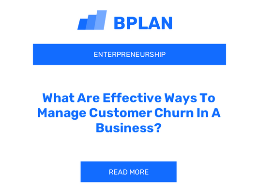 What Are Effective Ways To Manage Customer Churn In A Business?