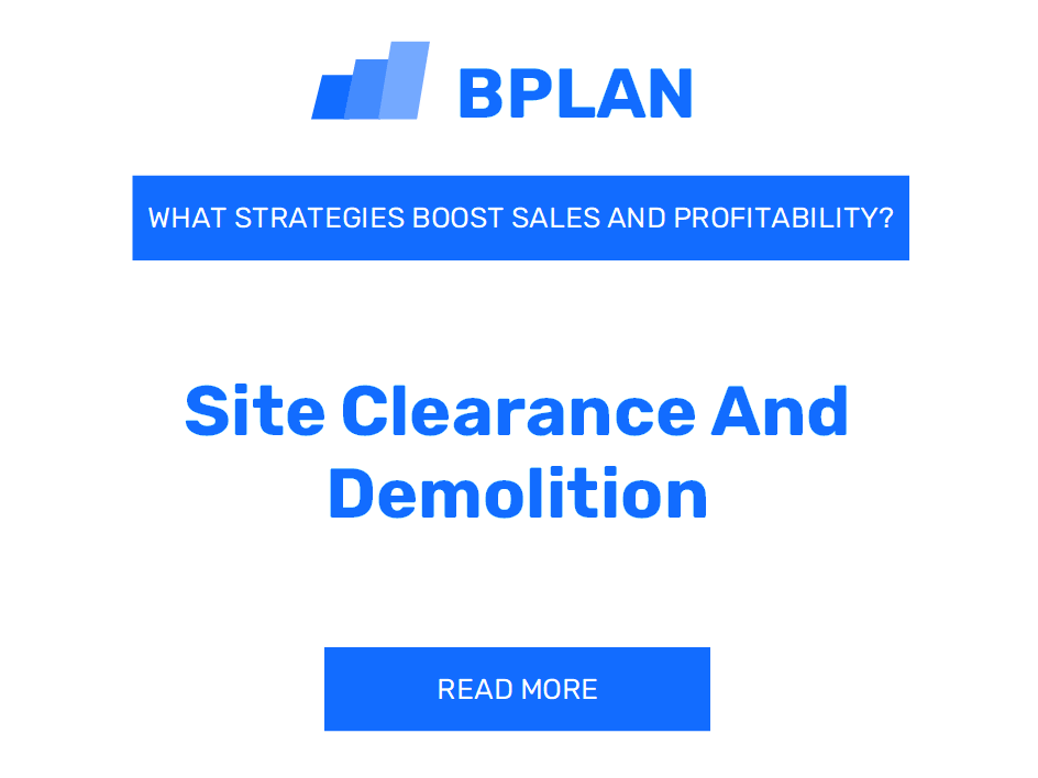 How Can Strategies Boost Sales and Profitability of Site Clearance and Demolition Business?