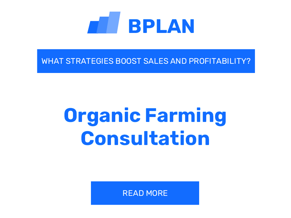 How Can Strategies Boost Sales and Profitability of an Organic Farming Consultation Business?