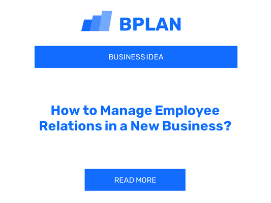 How to Manage Employee Relations in a New Business?