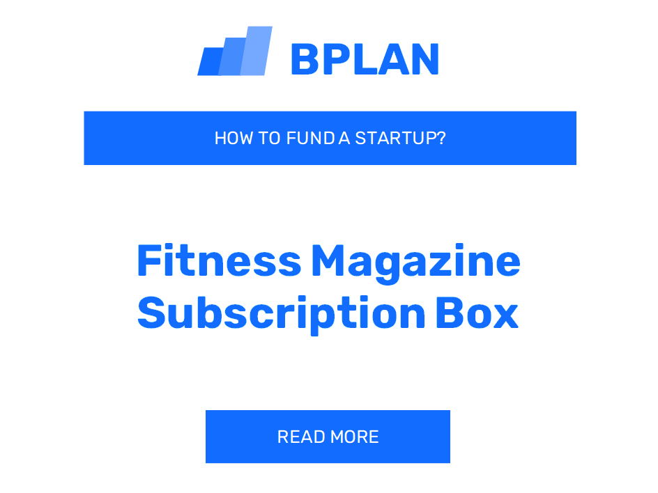 How to Fund a Fitness Magazine Subscription Box Startup?