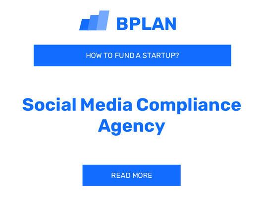 How to Fund a Social Media Compliance Agency Startup?