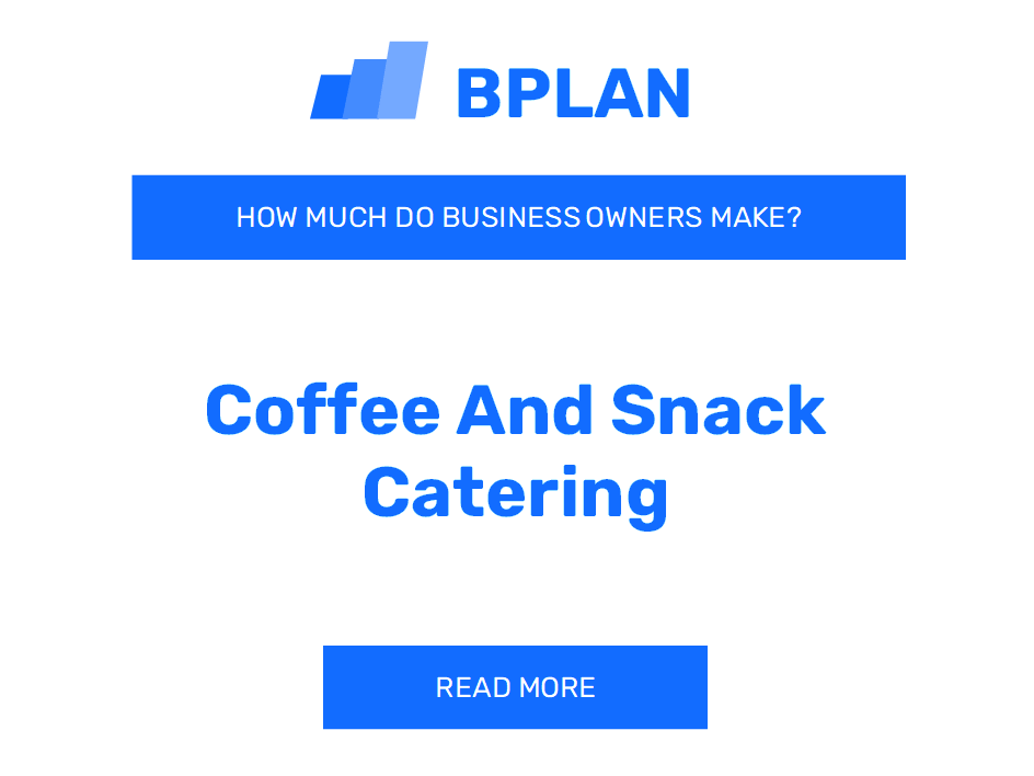 How Much Do Coffee and Snack Catering Business Owners Make?