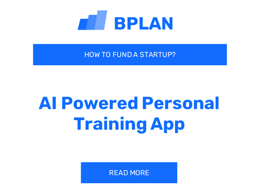 How to Fund an AI-Powered Personal Training App Startup?