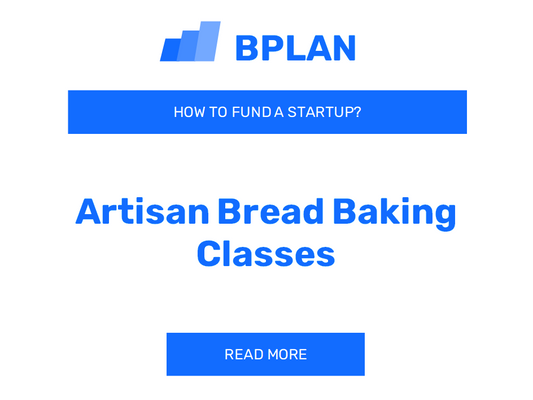 How to Fund an Artisan Bread Baking Classes Startup?