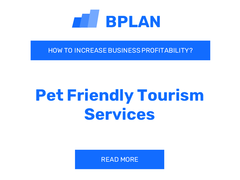 How to Boost Profitability of Pet-Friendly Tourism Services Business?