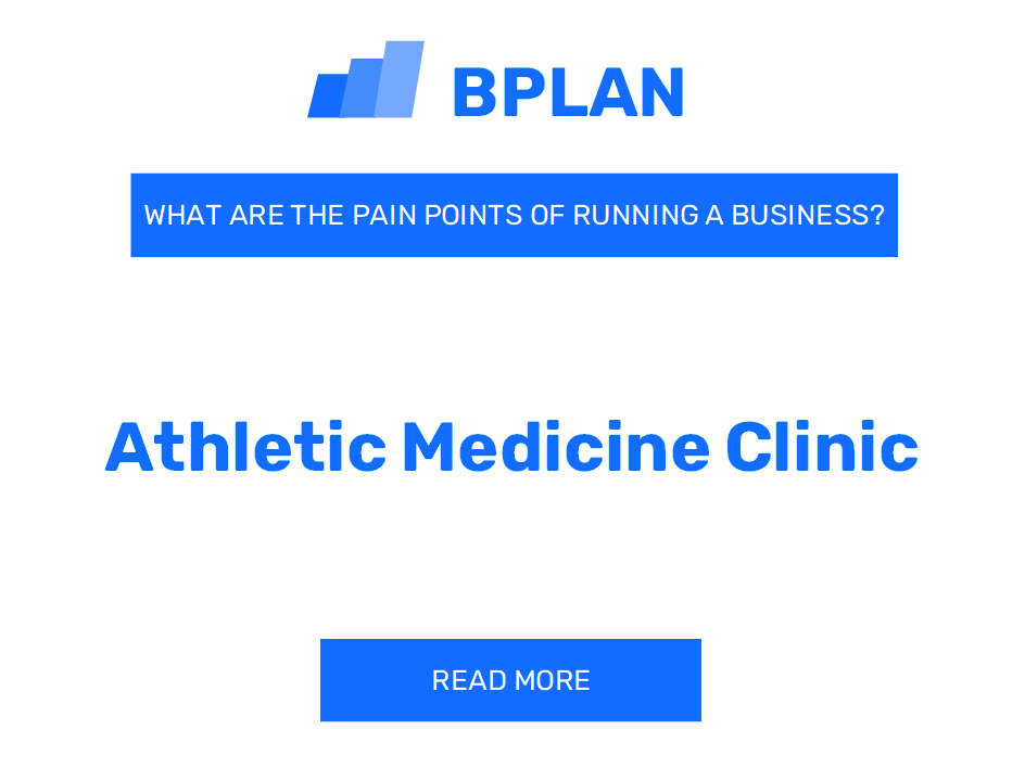 What Are the Pain Points of Running an Athletic Medicine Clinic Business?