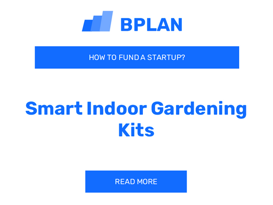 How to Fund a Smart Indoor Gardening Kits Startup?