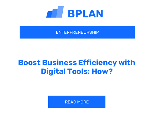 Boost Business Efficiency with Digital Tools: How?