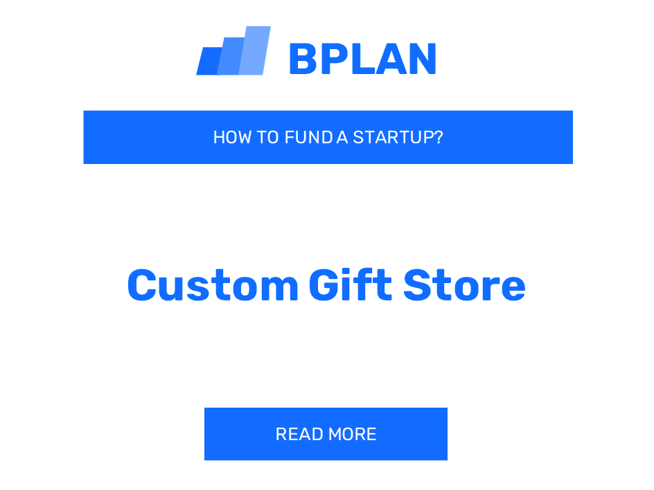 How to Fund a Custom Gift Store Startup?