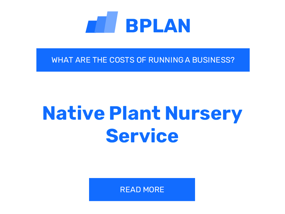 What Are the Costs of Running a Native Plant Nursery Service Business?