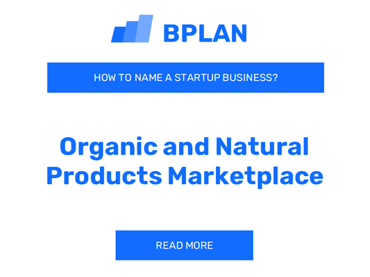 How to Name an Organic and Natural Products Marketplace Business?