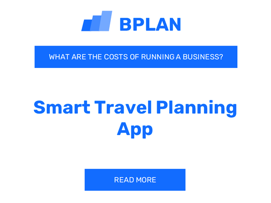 What Are the Costs of Operating a Smart Travel Planning App Business?