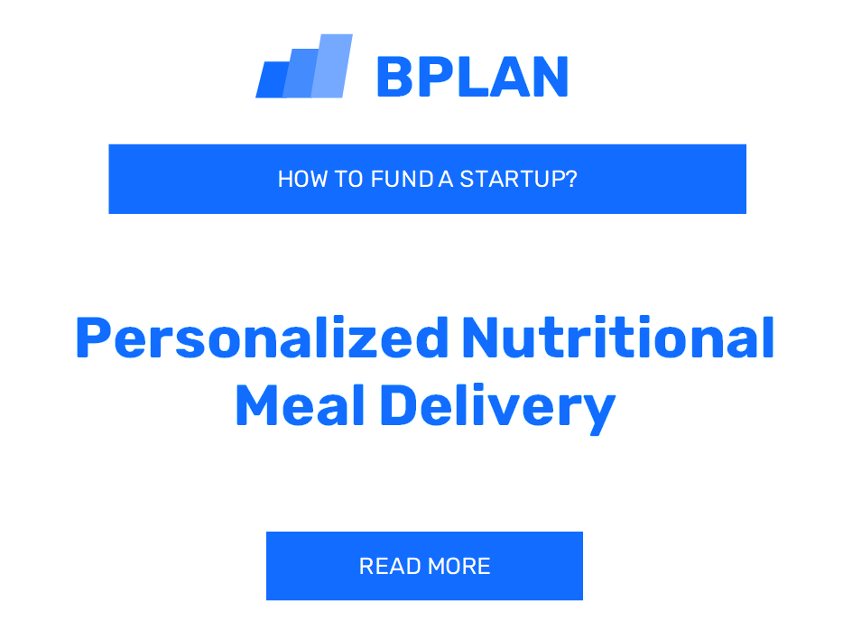 How to Fund a Personalized Nutritional Meal Delivery Startup?