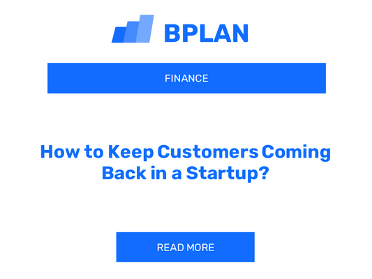 How to Keep Customers Coming Back in a Startup?