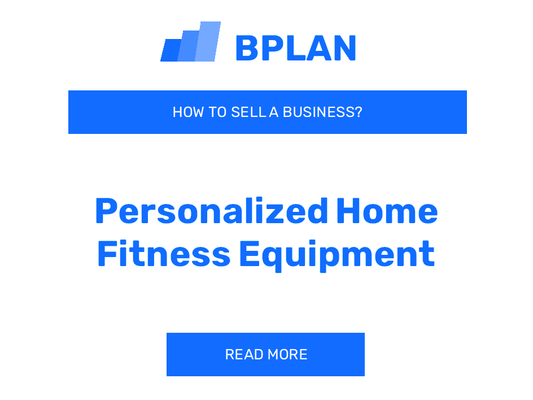 How to Sell a Personalized Home Fitness Equipment Business