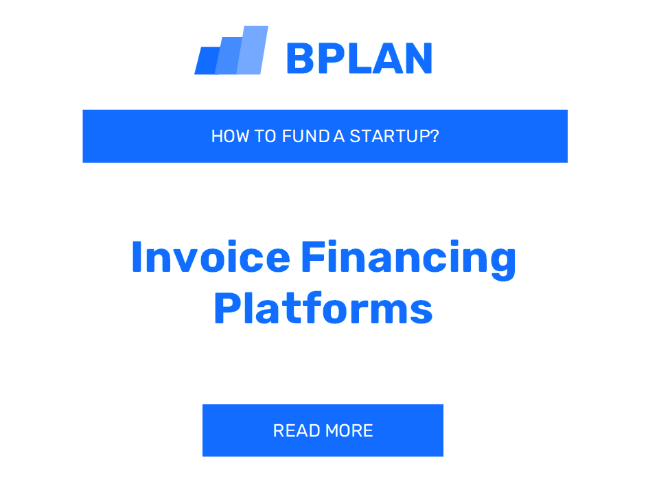 How to Fund an Invoice Financing Platforms Startup?