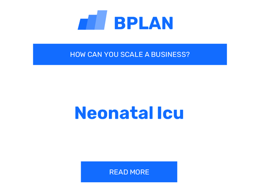 How Can You Scale a Neonatal ICU Business?