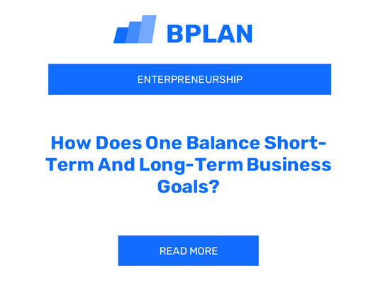 How Does One Balance Short-Term And Long-Term Business Goals?