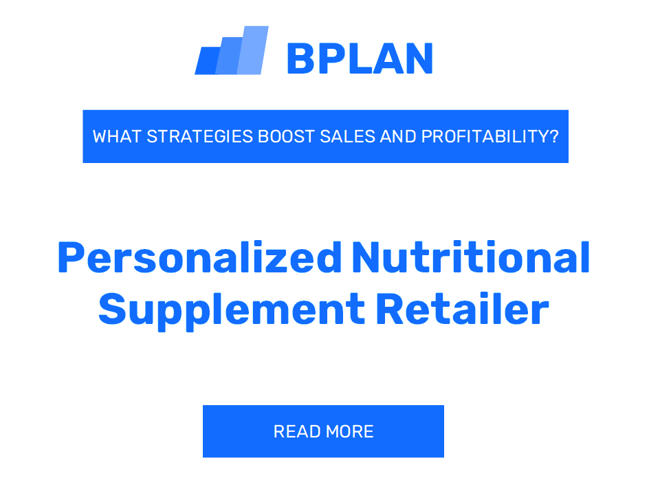 How Can Strategies Enhance Sales and Profitability of a Personalized Nutritional Supplement Retailer Business?