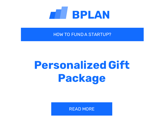 How to Fund a Personalized Gift Package Startup?