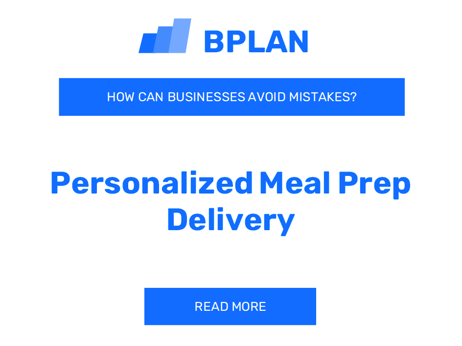 How Can Personalized Meal Prep Delivery Businesses Avoid Mistakes?