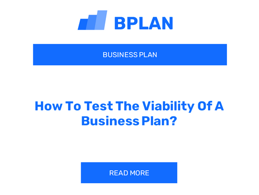 How To Test The Viability Of A Business Plan?